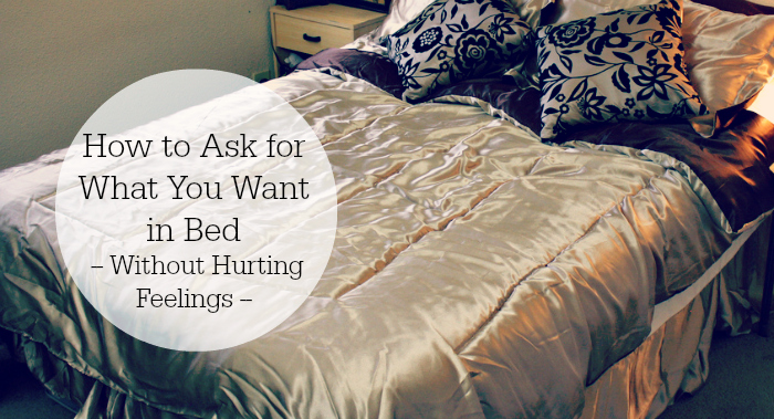 How to Ask for What You Want in Bed -- Without Hurting Feelings