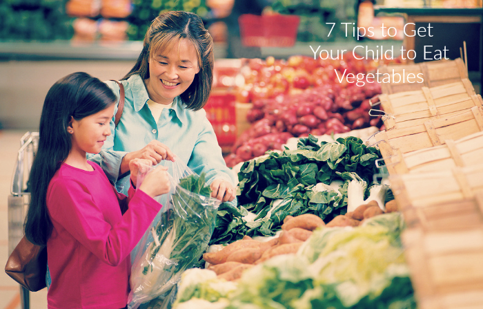7 Tips to Get Your Child to Eat Vegetables